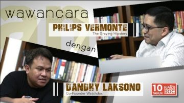 10 Tahun Watchdoc | Wawancara Philips Vermonte dengan Dandhy Laksono