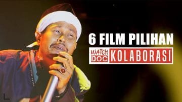 6 FILM PILIHAN WATCHDOC KOLABORASI