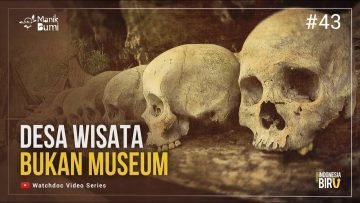 DESA WISATA BUKAN MUSEUM – Ekspedisi Indonesia Biru #43