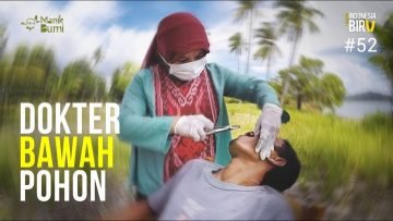 DOKTER BAWAH POHON – Ekspedisi Indonesia Biru #52