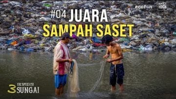 JUARA SAMPAH SASET – Ekspedisi 3 Sungai #04