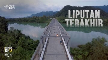 LIPUTAN TERAKHIR – Ekspedisi Indonesia Biru #54