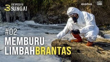 MEMBURU LIMBAH BRANTAS – Ekspedisi 3 Sungai #02