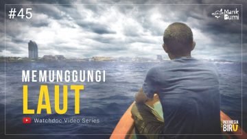MEMUNGGUNGI LAUT – Ekspedisi Indonesia Biru #45