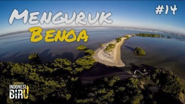 MENGURUK BENOA – Ekspedisi Indonesia Biru #14