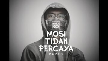 MOSI TIDAK PERCAYA – Part 2