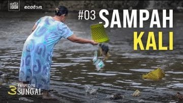 SAMPAH KALI – Ekspedisi 3 Sungai #03
