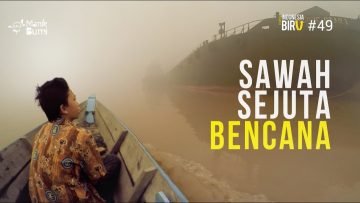 SAWAH SEJUTA BENCANA – Ekspedisi Indonesia Biru #49