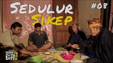 SEDULUR SIKEP – Ekspedisi Indonesia Biru #08