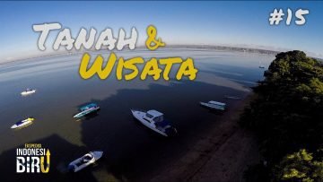 TANAH DAN WISATA – Ekspedisi Indonesia Biru #15