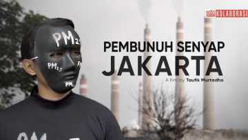 PEMBUNUH SENYAP JAKARTA: Menggugat Polusi Udara Jakarta