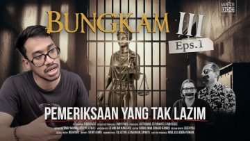 BUNGKAM III Episode 1 – Pemeriksaan yang Tak Lazim