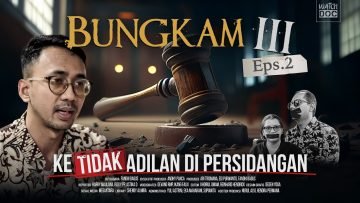 BUNGKAM III Episode 2 – Ke(tidak)adilan di Persidangan