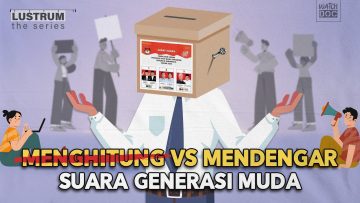 MENGHITUNG VS MENDENGAR SUARA GENERASI MUDA – LUSTRUM The Series #5