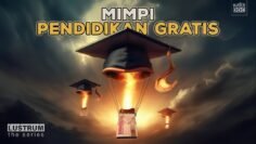 MIMPI PENDIDIKAN GRATIS – LUSTRUM the Series #6